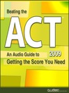 Beating the ACT® 2009 Edition (MP3): An Audio Guide to Getting the Score You Need